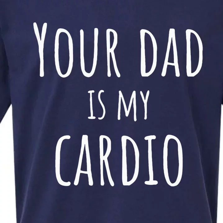 Your Dad Is My Cardio Funny Sueded Cloud Jersey T-Shirt