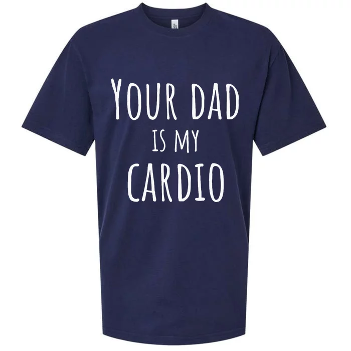 Your Dad Is My Cardio Funny Sueded Cloud Jersey T-Shirt