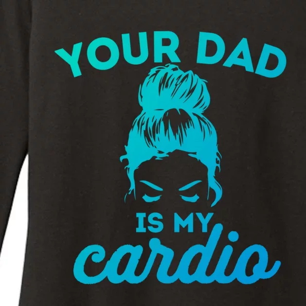 Your Dad Is My Cardio Gym Fitness Gift Womens CVC Long Sleeve Shirt