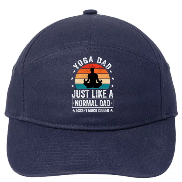 Yoga Dad Just Like A Normal Dad Except Much Cooler Gift 7-Panel Snapback Hat