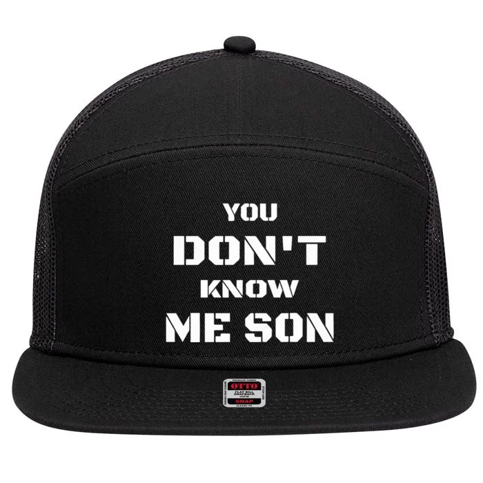 You DonT Know Me Son 7 Panel Mesh Trucker Snapback Hat