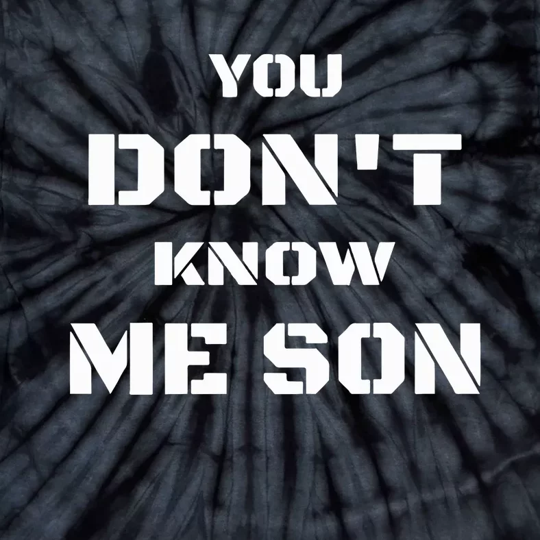 You DonT Know Me Son Tie-Dye T-Shirt