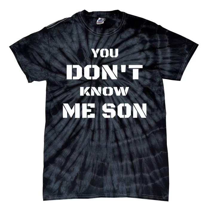 You DonT Know Me Son Tie-Dye T-Shirt