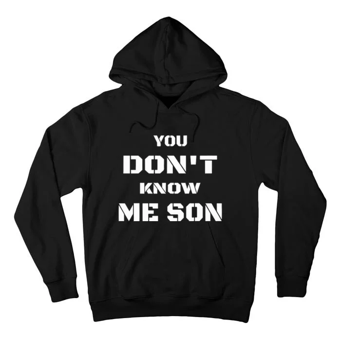 You DonT Know Me Son Tall Hoodie