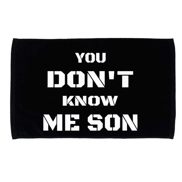 You DonT Know Me Son Microfiber Hand Towel