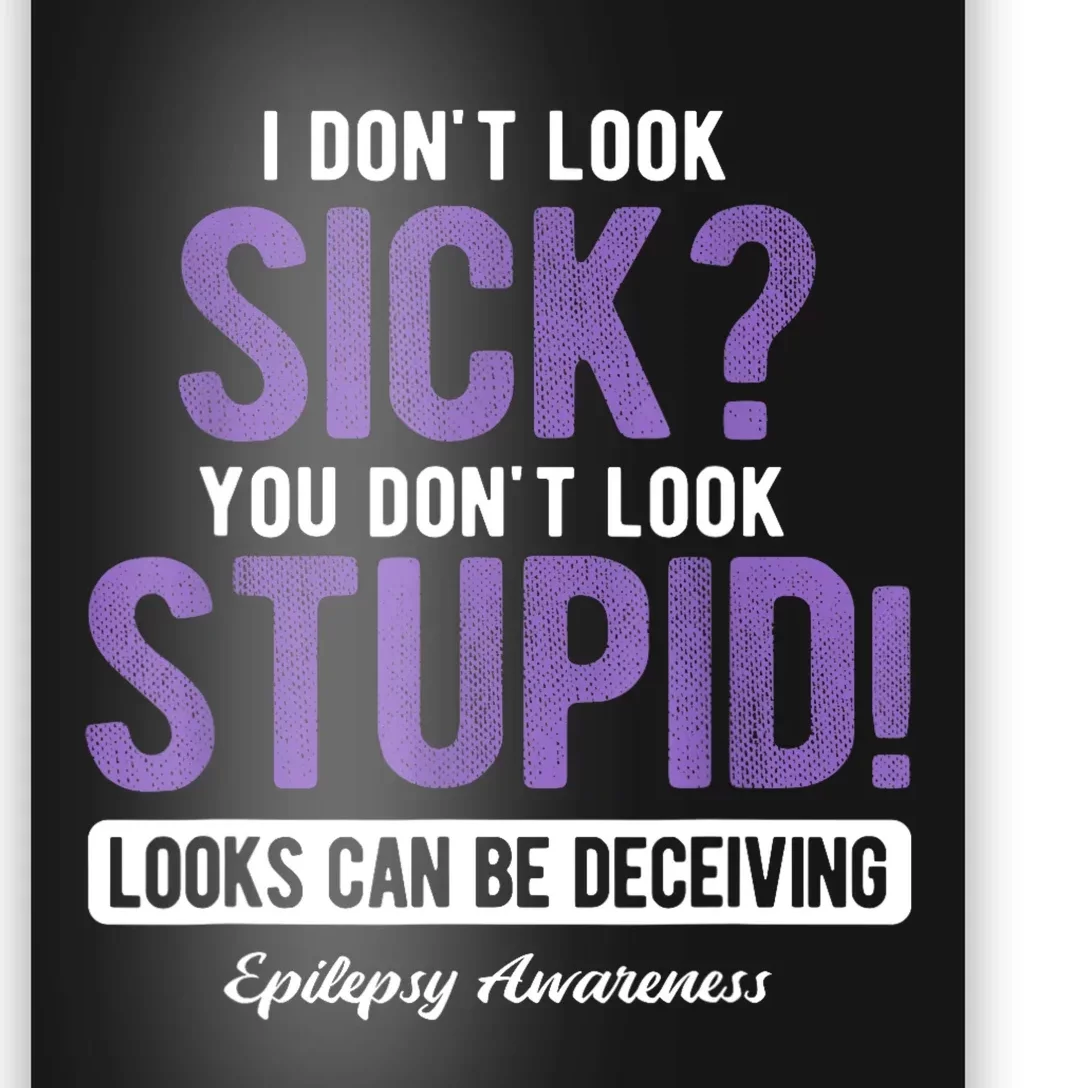 You DonT Look Stupid Epilepsy Awareness Poster