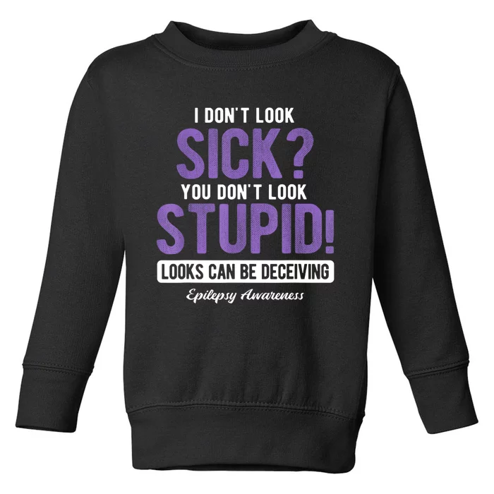 You DonT Look Stupid Epilepsy Awareness Toddler Sweatshirt