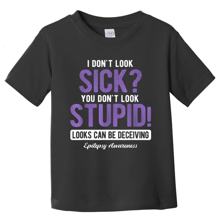 You DonT Look Stupid Epilepsy Awareness Toddler T-Shirt