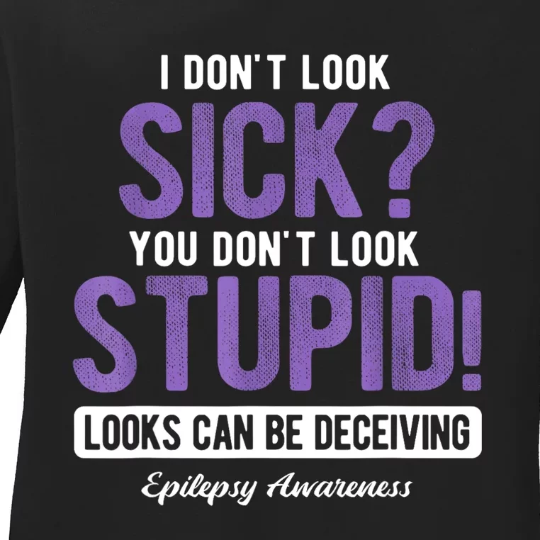 You DonT Look Stupid Epilepsy Awareness Ladies Long Sleeve Shirt