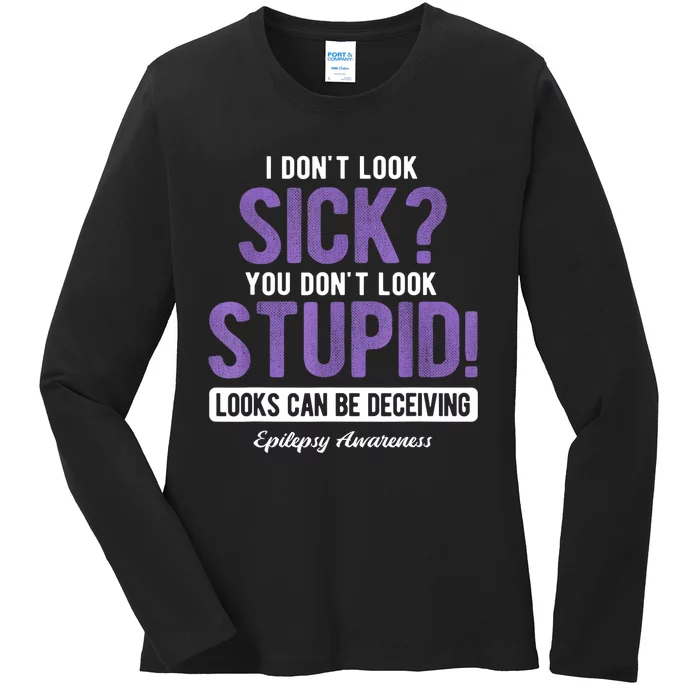 You DonT Look Stupid Epilepsy Awareness Ladies Long Sleeve Shirt