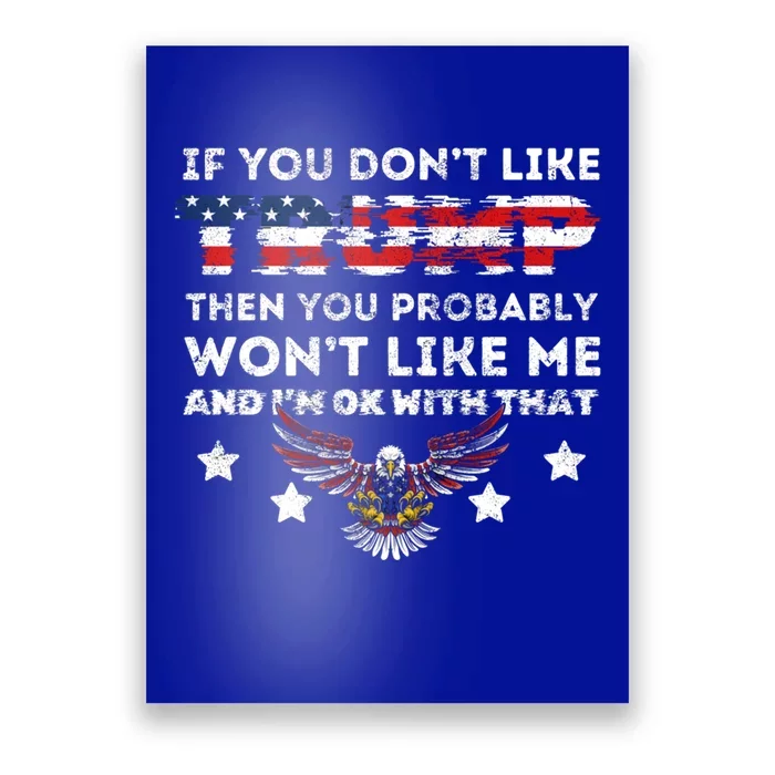 You DonT Like Trump 2024 Then You Probably WonT Like Great Gift Poster