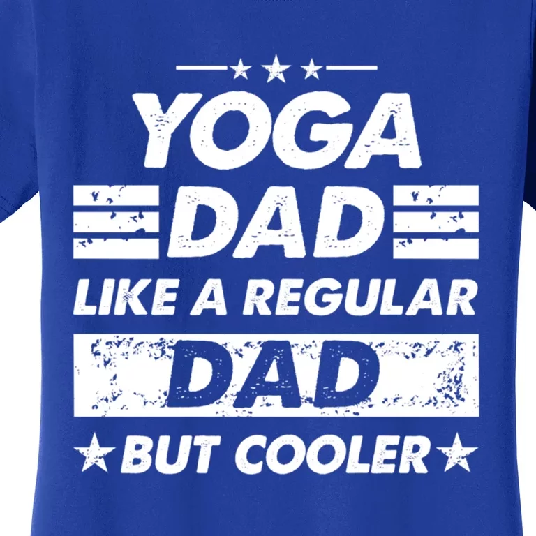 Yoga Dad Like A Regular Dad Funny Yoga Gift Women's T-Shirt