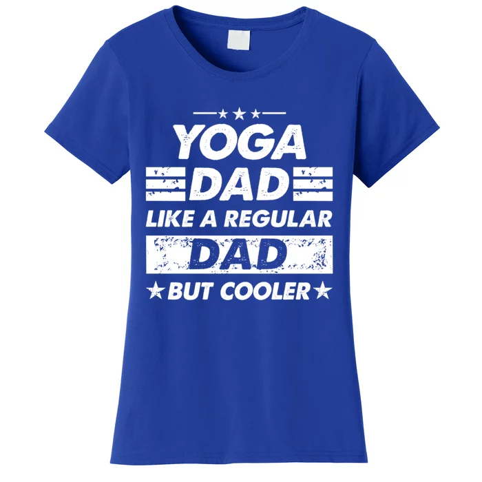 Yoga Dad Like A Regular Dad Funny Yoga Gift Women's T-Shirt