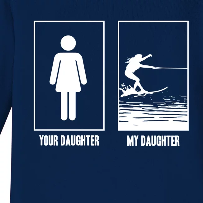 Your Daughter My Daughter Beachsports Water Skiing Athletes Gift Baby Long Sleeve Bodysuit