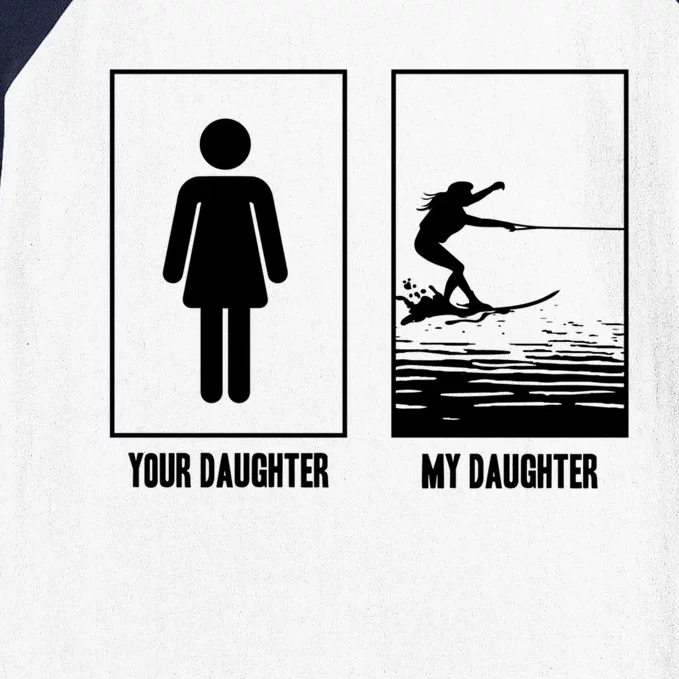 Your Daughter My Daughter Beachsports Water Skiing Athletes Gift Baseball Sleeve Shirt