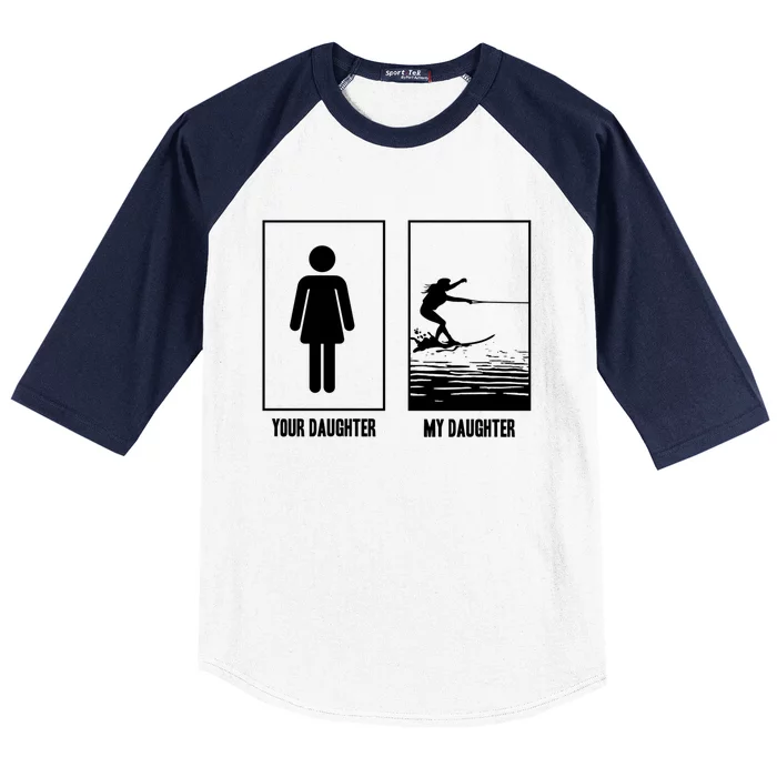 Your Daughter My Daughter Beachsports Water Skiing Athletes Gift Baseball Sleeve Shirt