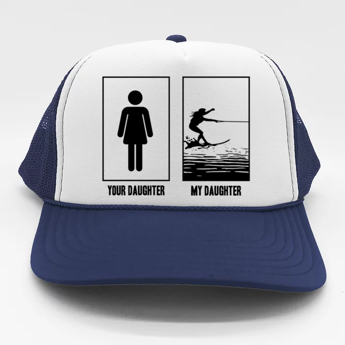 Your Daughter My Daughter Beachsports Water Skiing Athletes Gift Trucker Hat