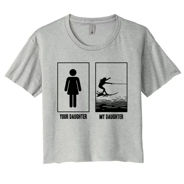 Your Daughter My Daughter Beachsports Water Skiing Athletes Gift Women's Crop Top Tee