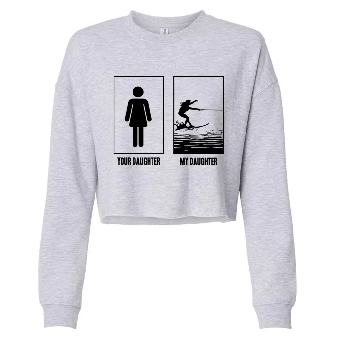 Your Daughter My Daughter Beachsports Water Skiing Athletes Gift Cropped Pullover Crew