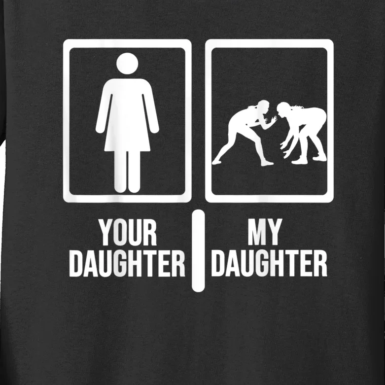 Your Daughter My Daughter Wrestling. Funny Wrestling Kids Long Sleeve Shirt