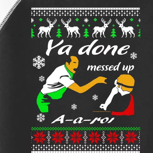 Ya Done Messed Up A A Ron Christmas Toddler Fine Jersey T-Shirt