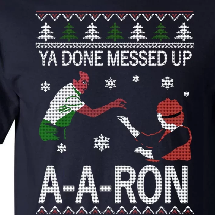 Ya Done Messed Up AARon Ugly Christmas Tall T-Shirt