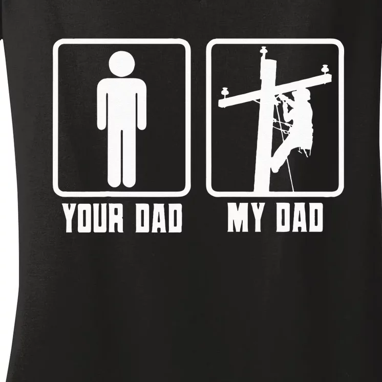 Your Dad My Dad Lineman Electrician Electrical Lineworker Women's V-Neck T-Shirt