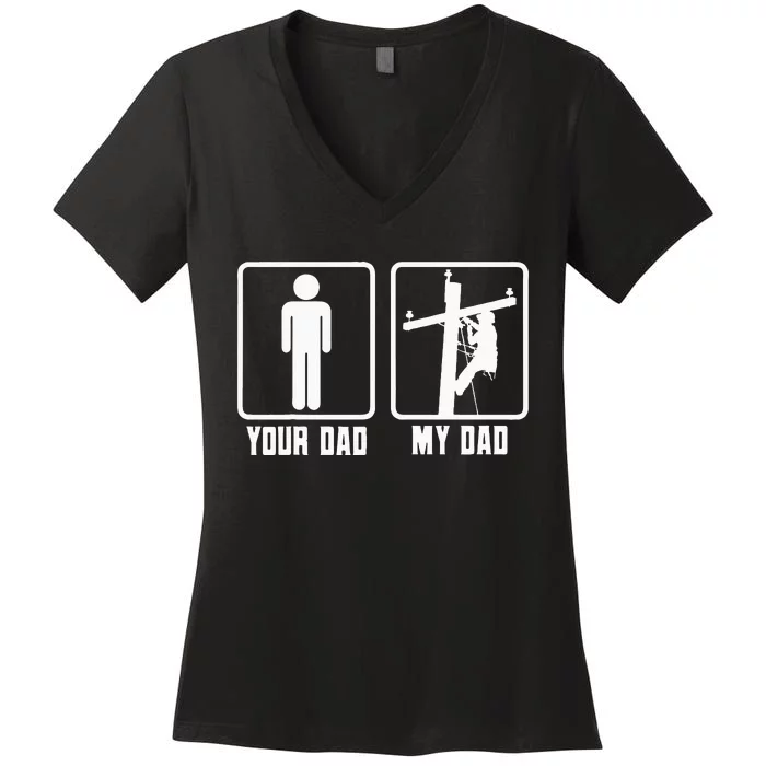 Your Dad My Dad Lineman Electrician Electrical Lineworker Women's V-Neck T-Shirt