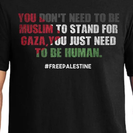 You DonT Need To Be Muslim To Stand For Gaza Pajama Set