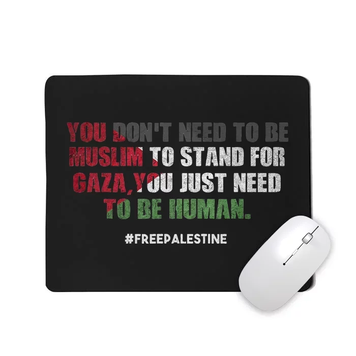 You DonT Need To Be Muslim To Stand For Gaza Mousepad