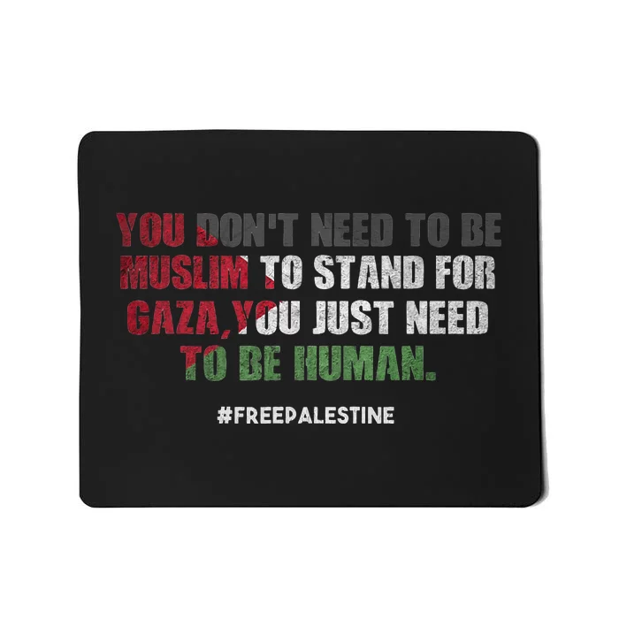 You DonT Need To Be Muslim To Stand For Gaza Mousepad