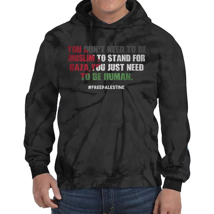 You DonT Need To Be Muslim To Stand For Gaza Tie Dye Hoodie