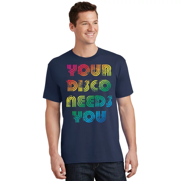 Your Disco Needs You T-Shirt