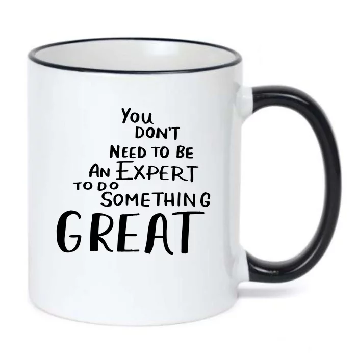 You Dont Need To Be An Expert To Do Something Great Black Color Changing Mug