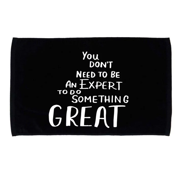 You Dont Need To Be An Expert To Do Something Great Microfiber Hand Towel