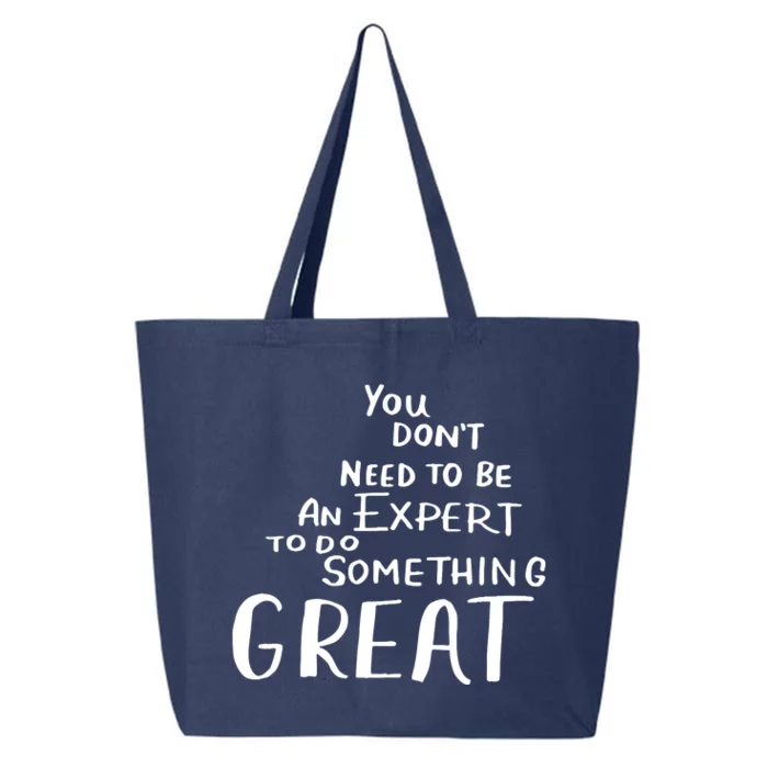 You Dont Need To Be An Expert To Do Something Great 25L Jumbo Tote