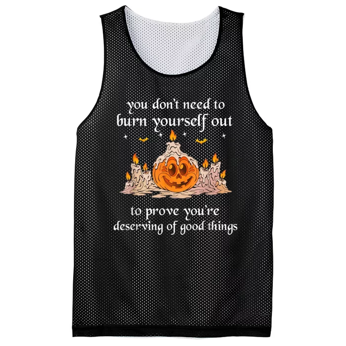 You Don’T Need To Burn Yourself Out To Prove YouRe Mesh Reversible Basketball Jersey Tank