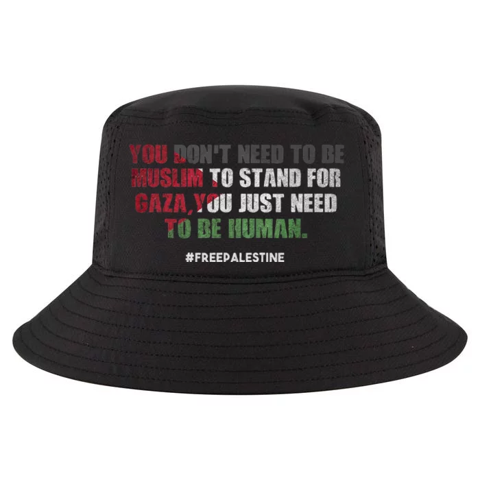 You DonT Need To Be Muslim To Stand For Gaza Cool Comfort Performance Bucket Hat