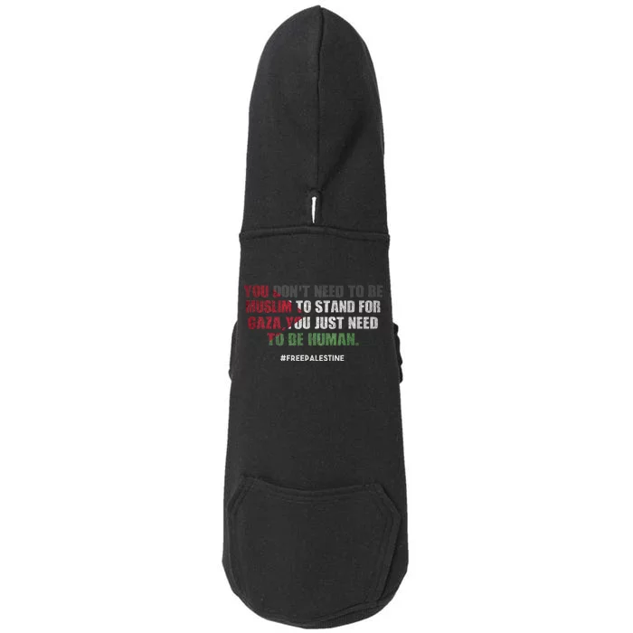 You DonT Need To Be Muslim To Stand For Gaza Doggie 3-End Fleece Hoodie