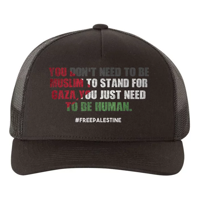 You DonT Need To Be Muslim To Stand For Gaza Yupoong Adult 5-Panel Trucker Hat