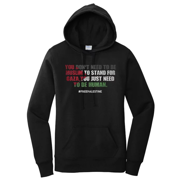 You DonT Need To Be Muslim To Stand For Gaza Women's Pullover Hoodie