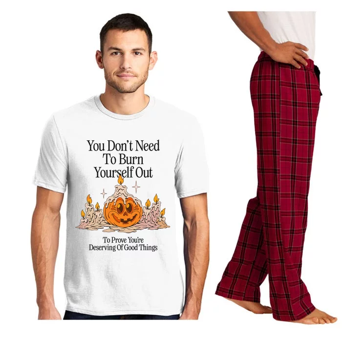 You DonT Need To Burn Yourself Out To Prove YouRe Deserving Of Good Things Pajama Set