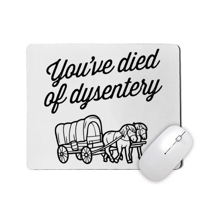 YouVe Died Of Dysentery Funny Retro Western Mousepad