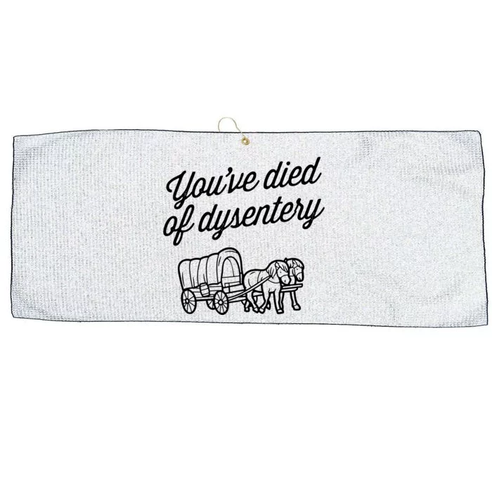 YouVe Died Of Dysentery Funny Retro Western Large Microfiber Waffle Golf Towel