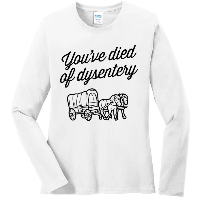 YouVe Died Of Dysentery Funny Retro Western Ladies Long Sleeve Shirt