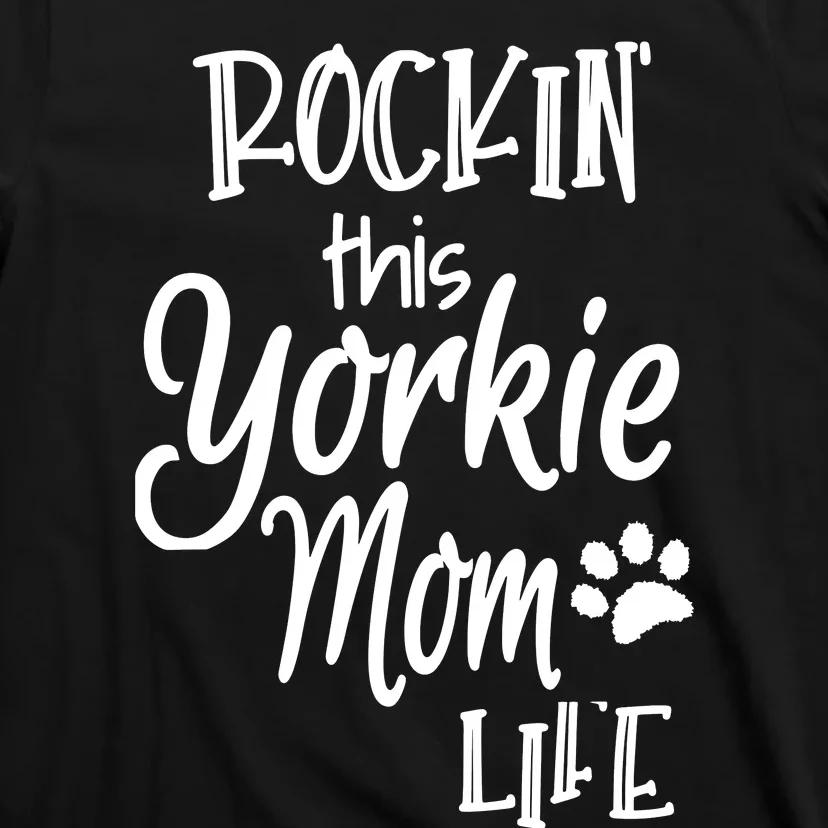 Yorkie Dog Owner Gifts Rockin This Life Yorkie Mom T-Shirt