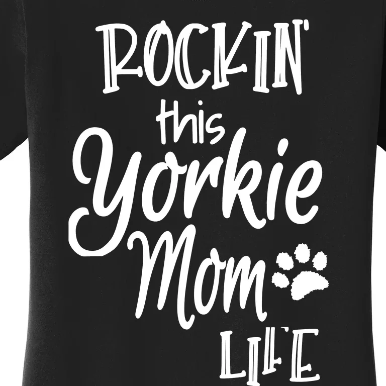 Yorkie Dog Owner Gifts Rockin This Life Yorkie Mom Women's T-Shirt