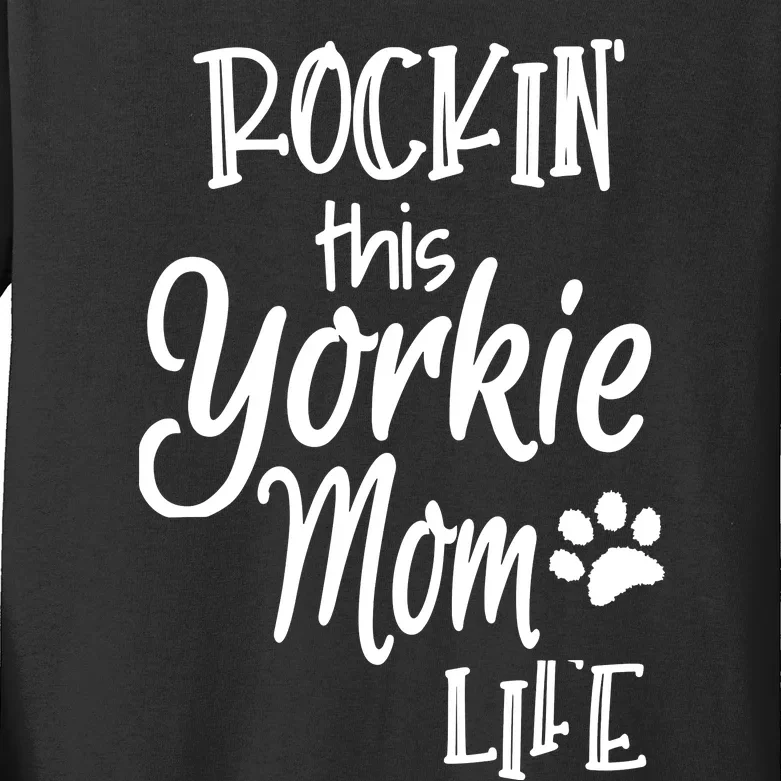 Yorkie Dog Owner Gifts Rockin This Life Yorkie Mom Kids Long Sleeve Shirt