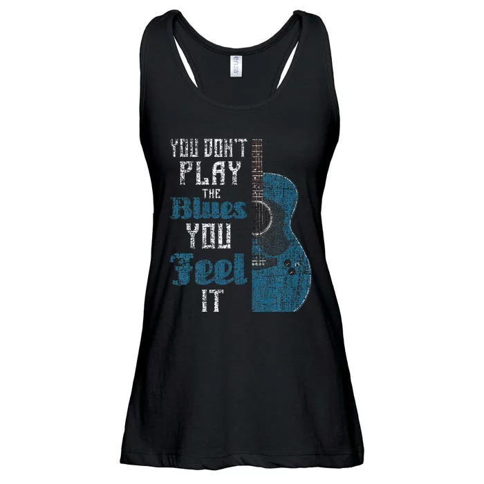 You Dont Play The Blues You Feel It Musician Guitarist Ladies Essential Flowy Tank