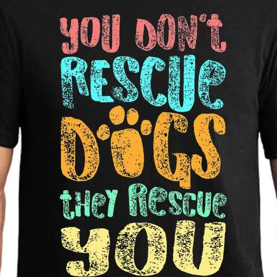 You Dont Rescue Dogs They Rescue You Animal Rescue Pajama Set